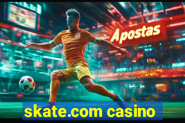 skate.com casino